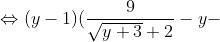 \Leftrightarrow (y-1)(\frac{9}{\sqrt{y+3}+2}-y-