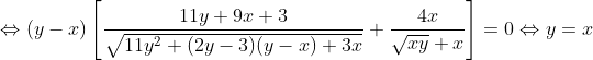 \Leftrightarrow (y-x)\left [ \frac{11y+9x+3}{\sqrt{11y^2+(2y-3)(y-x)+3x}}+\frac{4x}{\sqrt{xy}+x} \right ]=0\Leftrightarrow y=x