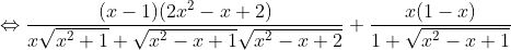 \Leftrightarrow \frac{(x-1)(2x^2-x+2)}{x\sqrt{x^2+1}+\sqrt{x^2-x+1}\sqrt{x^2-x+2}}+\frac{x(1-x)}{1+\sqrt{x^2-x+1}}