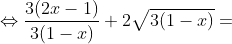 \Leftrightarrow \frac{3(2x-1)}{3(1-x)}+2\sqrt{3(1-x)}=