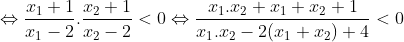 \Leftrightarrow \frac{x_1+1}{x_1-2}.\frac{x_2+1}{x_2-2}<0\Leftrightarrow \frac{x_1.x_2+x_1+x_2+1}{x_1.x_2-2(x_1+x_2)+4}< 0