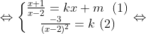 \Leftrightarrow \left\{\begin{matrix} \frac{x+1}{x-2} =kx+m \ \ (1) \\ \frac{-3}{(x-2)^2}=k \ (2) \end{matrix}\right.\Leftrightarrow