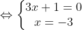 \Leftrightarrow \left\{\begin{matrix} 3x+1=0\\ x=-3 \end{matrix}\right.