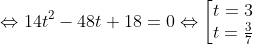 \Leftrightarrow 14t^2-48t+18=0\Leftrightarrow \bigg \lbrack\begin{matrix} t=3\\ t=\frac{3}{7} \end{matrix}