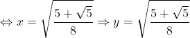 \Leftrightarrow x=\sqrt{\frac{5+\sqrt{5}}{8}}\Rightarrow y=\sqrt{\frac{5+\sqrt{5}}{8}}