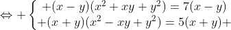 SYSTEME CASSE-TETE Gif.latex?\Leftrightarrow%20\left\{\begin{matrix}%20(x-y)(x^2+xy+y^2)=7(x-y)\\%20(x+y)(x^2-xy+y^2)=5(x+y)%20\end{matrix}\right