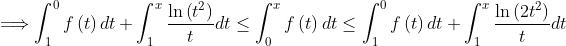 \Longrightarrow \int_{1}^{0}f\left( t\right) dt+\int_{1}^{x}\frac{\ln
\left( t
{{}^2}
\right) }{t}dt\leq \int_{0}^{x}f\left( t\right) dt\leq \int_{1}^{0}f\left(
t\right) dt+\int_{1}^{x}\frac{\ln \left( 2t
{{}^2}
\right) }{t}dt