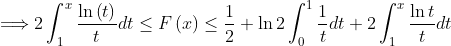 \Longrightarrow 2\int_{1}^{x}\frac{\ln \left( t\right) }{t}dt\leq F\left(
x\right) \leq \frac{1}{2}+\ln 2\int_{0}^{1}\frac{1}{t}dt+2\int_{1}^{x}\frac{
\ln t}{t}dt