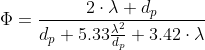 \Phi =\frac{2\cdot \lambda +d_{p}}{d_{p}+5.33\frac{\lambda ^{2}}{d_{p}}+3.42\cdot \lambda }