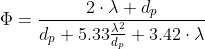 \Phi =\frac{2\cdot \lambda +d_{p}}{d_{p}+5.33\frac{\lambda ^{2}}{d_{p}}+3.42\cdot \lambda }