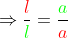 \Rightarrow \frac{{\color{Red} l}}{{\color{Green} l}}=\frac{{\color{Green} a}}{{\color{Red} a}}
