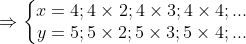 \Rightarrow \left\{\begin{matrix} x=4;4\times 2;4\times 3;4\times 4;...\\ y=5;5\times 2;5\times 3;5\times 4;... \end{matrix}\right.