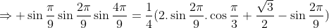 Exoo Fificil Gif.latex?\Rightarrow%20\sin\frac{\pi}{9}\sin\frac{2\pi}{9}\sin\frac{4\pi}{9}=\frac{1}{4}(2.\sin\frac{2\pi}{9}