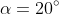 \alpha=20^\circ