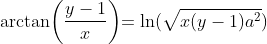 \arctan\biggl(\frac{y-1}{x}\biggl)=\ln(\sqrt{x(y-1) a^{2}})