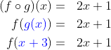 \begin{align*}(f\circ g)(x)&=&2x+1\\f({\color{Blue} g(x)})&=&2x+1\\f({\color{Blue} x+3})&=&2x+1\end{align*}