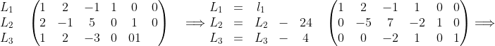 \begin{matrix}L_1\\L_2\\L_3\end{matrix}\quad\begin{pmatrix}1&2&-1&1&0&0\\
2&-1&5&0&1&0\\
1&2&-3&0&01\end{pmatrix}\quad\Longrightarrow 
\begin{matrix}L_1&=&l_1&&\\
L_2&=&L_2&-&24\\
L_3&=&L_3&-&4
\end{matrix}\quad
\begin{pmatrix}1&2&-1&1&0&0\\
0&-5&7&-2&1&0\\
0&0&-2&1&0&1\end{pmatrix}\Longrightarrow 
