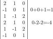 \begin{tabular}{|ccc|c}
2&1&0&\\
-1&0&1&0+0+1=1\\
1&-1&2&\\
2&1&0&0-2-2=-4\\
1&-1&2&\\
-1&0&1&\\
\end{tabular}