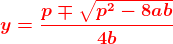 \boldsymbol{{\color{Red} y=\frac{p\mp \sqrt{p^2-8 a b}}{4b}}}