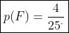 \boxed{p(F)=\frac{4}{25^\cdot}}