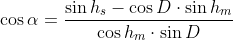 \cos\alpha=\frac{\sin{h_{s}}-\cos{D}\cdot\sin{h_{m}}}{\cos{h_{m}}\cdot\sin{D}}