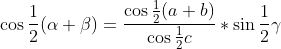\cos\frac{1}{2}(\alpha+\beta)=\frac{\cos\frac{1}{2}(a+b)}{\cos\frac{1}{2}c}*\sin\frac{1}{2}\gamma