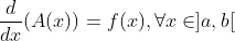 \dfrac{d}{dx}(A(x)) = f(x), \forall x\in ]a,b[