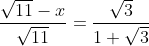 gif.latex?\displaystyle\frac{\sqrt{11}-x}{\sqrt{11}}=\frac{\sqrt{3}}{1+\sqrt{3}}