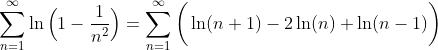 gif.latex?\displaystyle\sum_{n=1}^\infty\ln\Big(1-\frac{1}{n^2}\Big)=\sum_{n=1}^\infty\bigg(\ln(n+1)-2\ln(n)+\ln(n-1)\bigg)