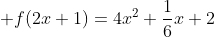 gif.latex?\displaystyle f(2x+1)=4x^2+\frac{1}{6}x+2