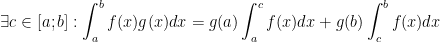 \exists c \in {[a;b]}:\int_{a}^{b}f(x)g(x)dx=g(a)\int_{a}^{c}f(x)dx+g(b)\int_{c}^{b}f(x)dx