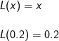 \\L(x)=x \\ \\L(0.2)=0.2