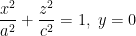 \frac{x^2}{a^2}+\frac{z^2}{c^2}=1, \; y=0