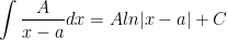 \int\frac{A}{x-a}dx=Aln|x-a|+C