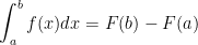 \int_{a}^{b}f(x)dx=F(b)-F(a)