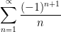 \sum_{n=1}^{\propto }\frac{(-1)^{n+1}}{n}