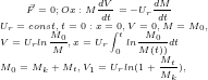 \tiny \vec{F}=0; Ox: M\frac{dV}{dt}=-U_{r}\frac{dM}{dt}\\ U_{r}=const, t=0: x=0, V=0, M=M_{0},\\ V=U_{r}ln\frac{M_{0}}{M}, x=U_{r}\int_{0}^{t}ln\frac{M_{0}}{M(t))}dt\\ M_{0}=M_{k}+M_{t}, V_{1}=U_{r}ln(1+\frac{M_{t}}{M_{k}}),