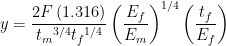 y=\frac{2F\left ( 1.316 \right )}{t{_{m}}^{3/4}t{_{f}}^{1/4}}\left ( \frac{E_{f}}{E_{m}} \right )^{1/4}\left (\frac{t_{f}}{E_{f}} \right )