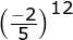 large begin{pmatrix}frac{-2}{5} end{pmatrix}^{12}