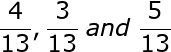 large frac{4}{13},frac{3}{13};and;frac{5}{13}