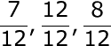 large frac{7}{12},frac{12}{12},frac{8}{12}