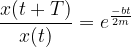 \frac{x(t+T)}{x(t)} = e^{\frac{-bt}{2m}}