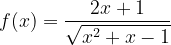 f(x)=frac{2x+1}{sqrt{x^{2}+x-1}}
