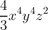 large frac{4}{3}x^{4}y^{4}z^{2}