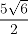 large frac{5sqrt{6}}{2}