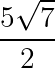 large frac{5sqrt{7}}{2}