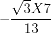 large -frac{sqrt3X7}{13}