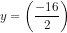 y=left ( frac{-16}{2} right )