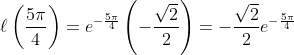 \ell \left(\frac{5\pi}{4}\right)=e^{-\frac{5\pi}{4}}\left(-\frac{\sqrt{2}}{2}\right)=-\frac{\sqrt{2}}{2}e^{-\frac{5\pi}{4}}