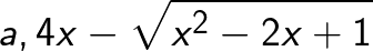\huge a, 4x-\sqrt{x^2-2x+1}